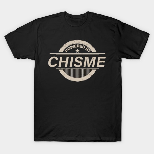 powered by chisme T-Shirt by verde